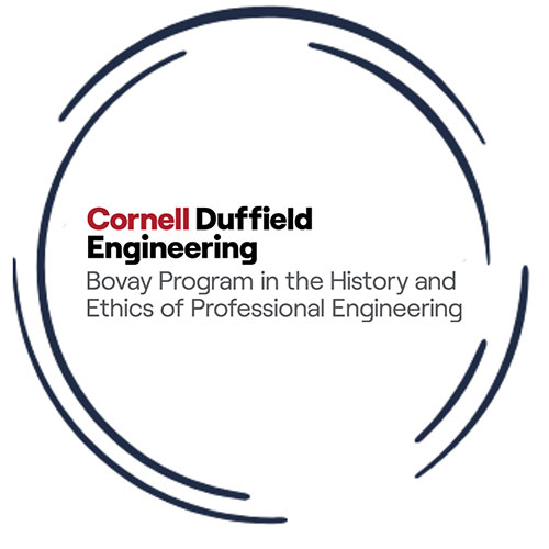 Cornell Duffield Engineering Bovay Program in the History and Ethics of Professional Engineering